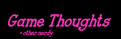 Game Thoughts